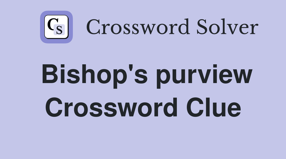 Bishop's purview Crossword Clue