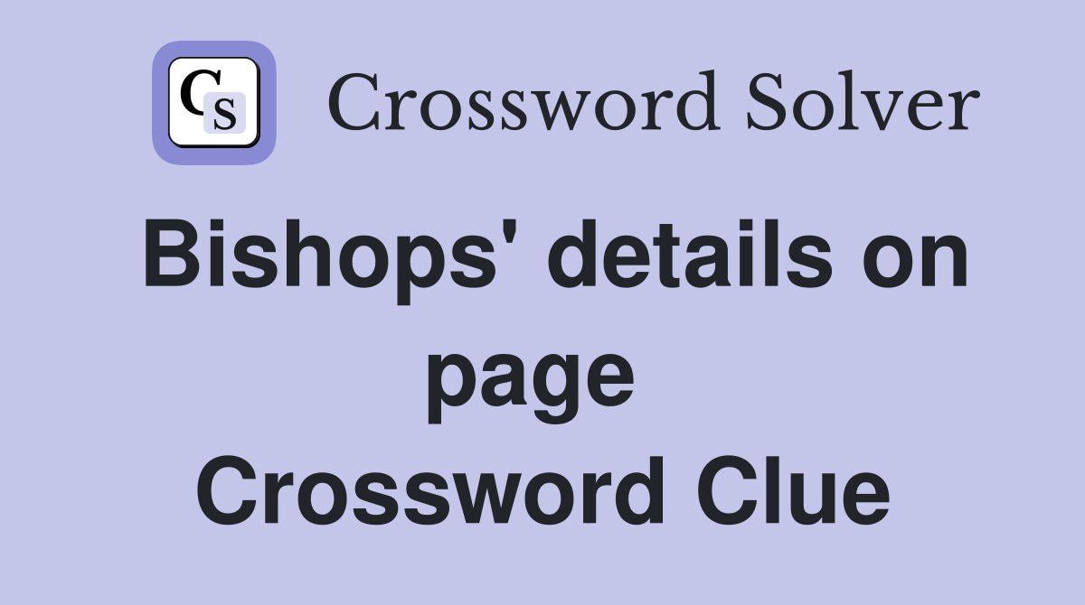 Bishops' details on page  Crossword Clue