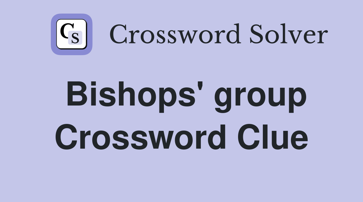 Bishops' group Crossword Clue