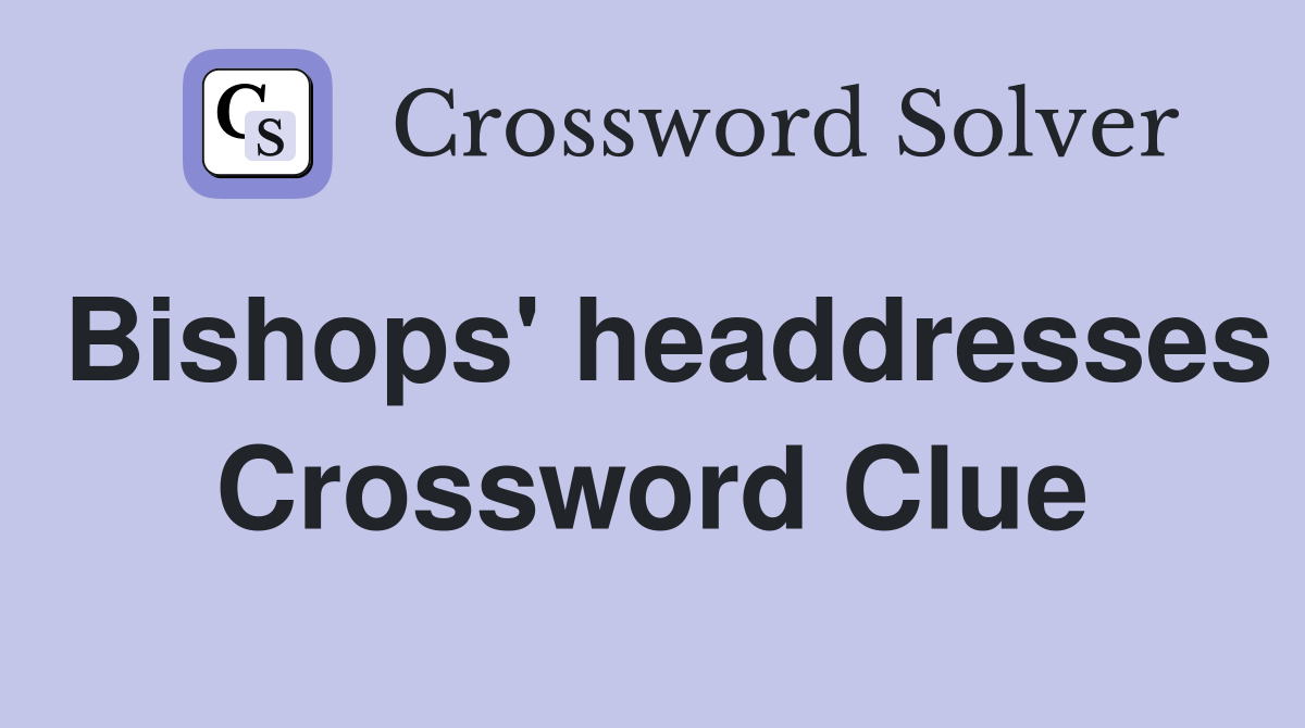 Bishops' headdresses Crossword Clue