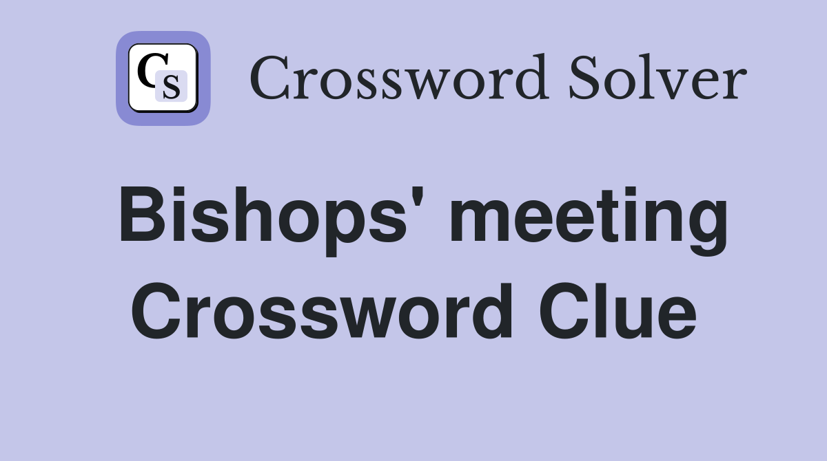 Bishops' meeting Crossword Clue
