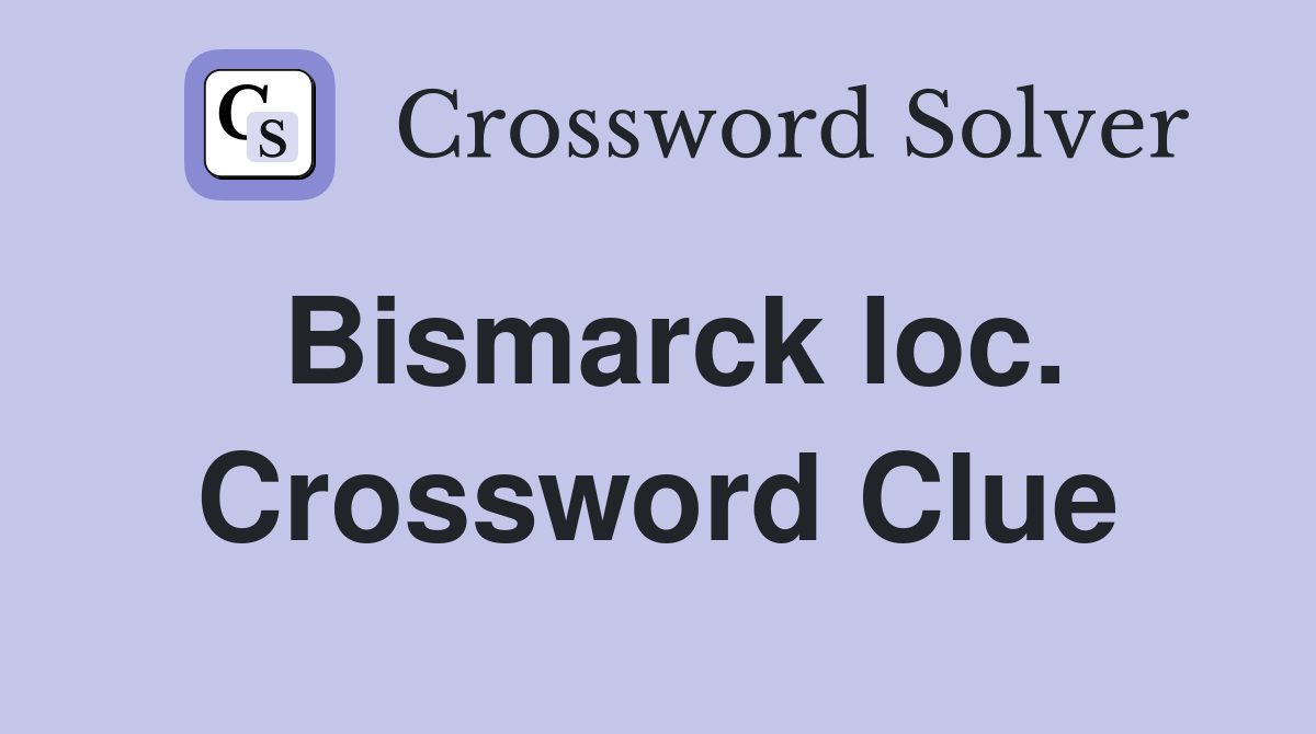 Bismarck loc. Crossword Clue