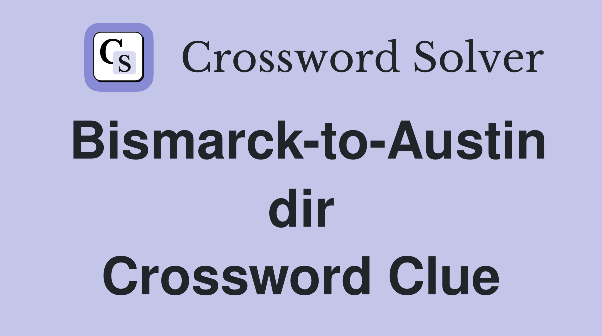 Bismarck-to-Austin dir Crossword Clue