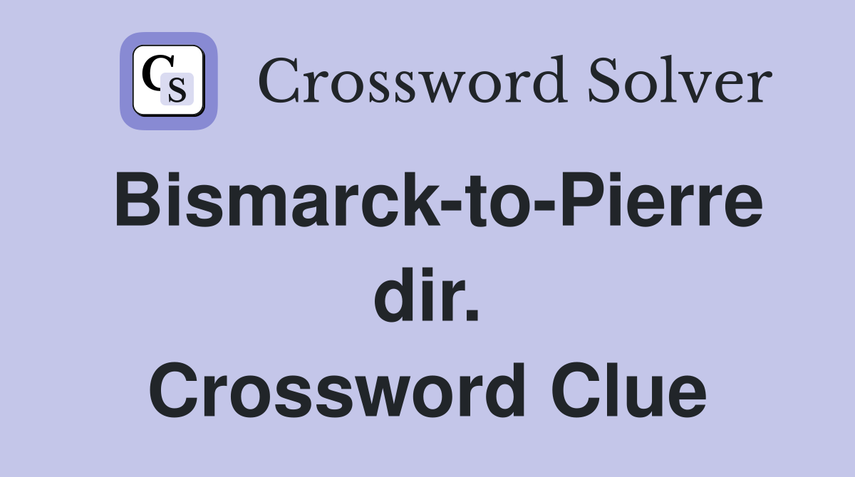 Bismarck-to-Pierre dir. Crossword Clue