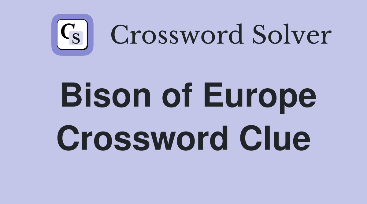 Bison of Europe Crossword Clue