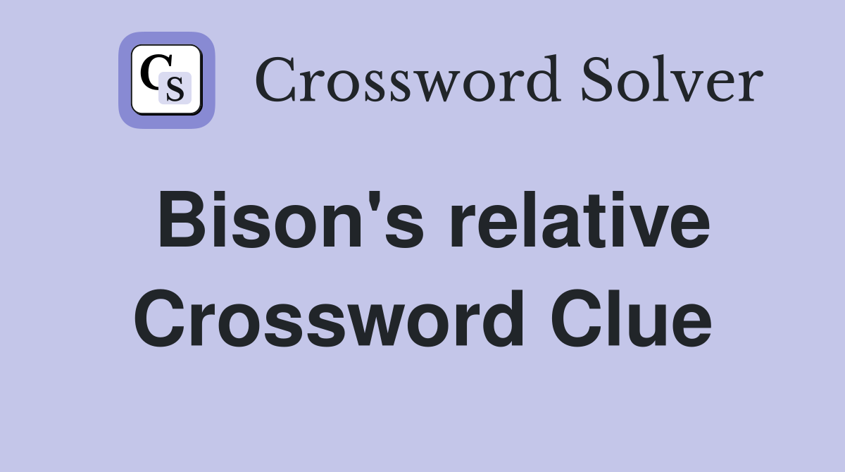 Bison's relative Crossword Clue