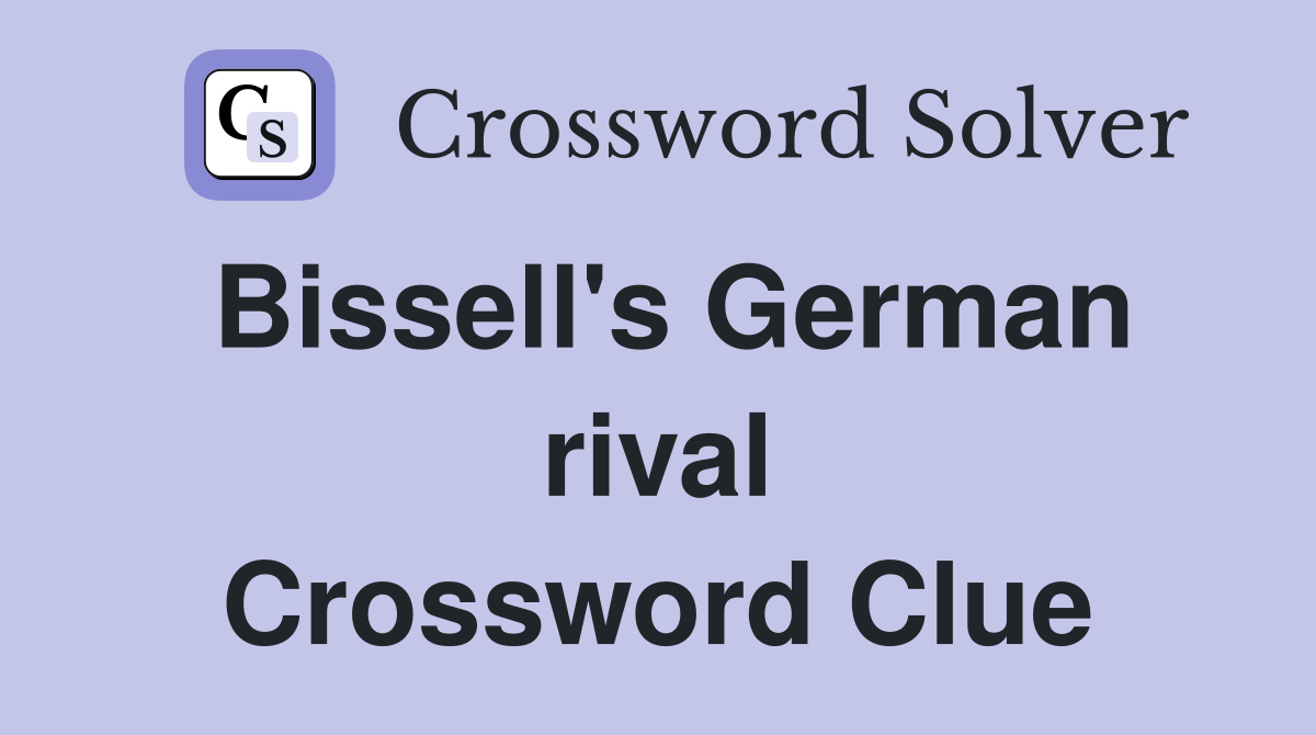 Bissell's German rival Crossword Clue