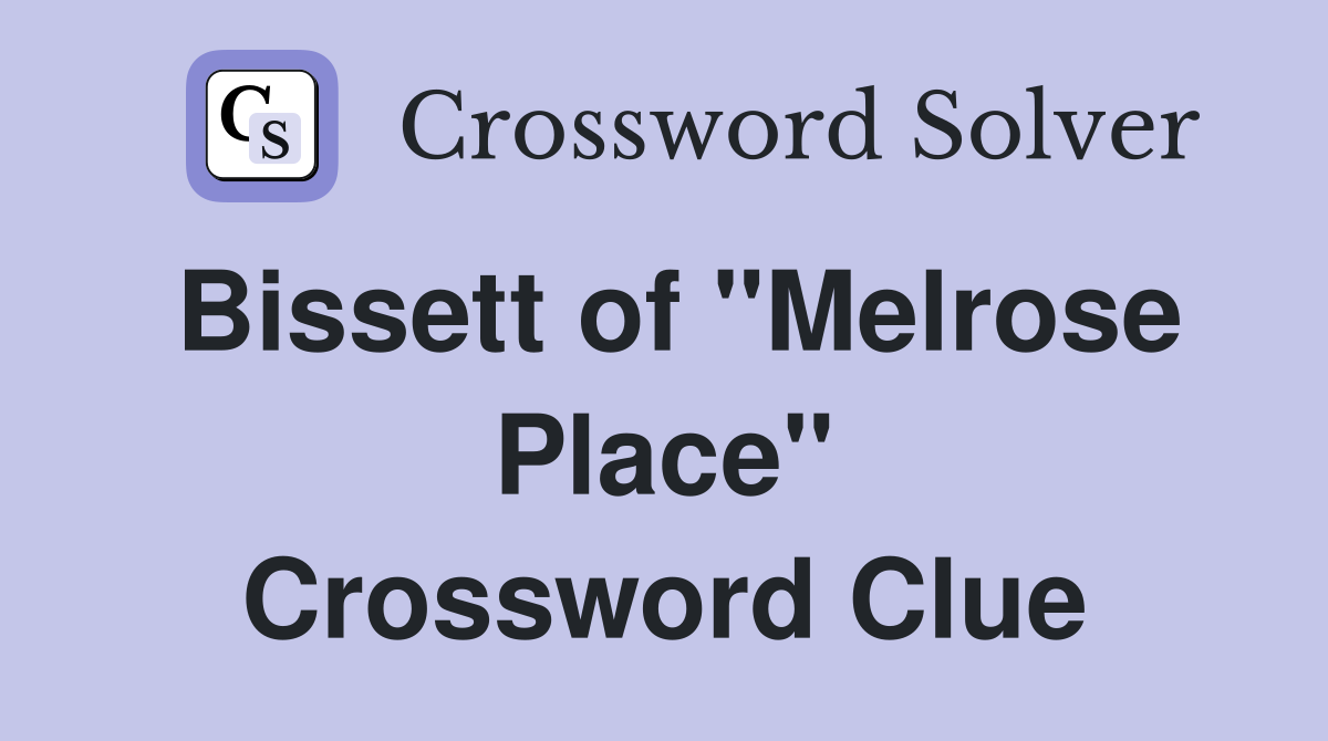 Bissett of "Melrose Place" Crossword Clue