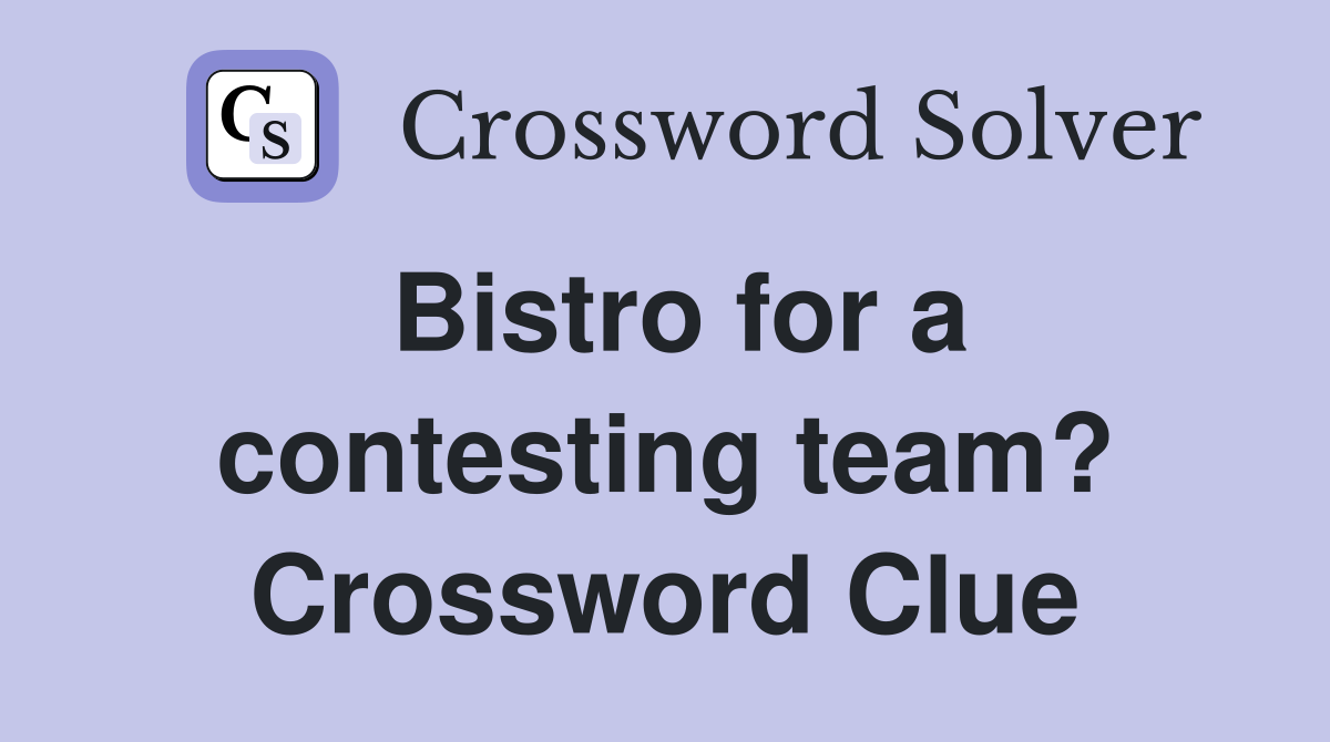 Bistro for a contesting team? Crossword Clue