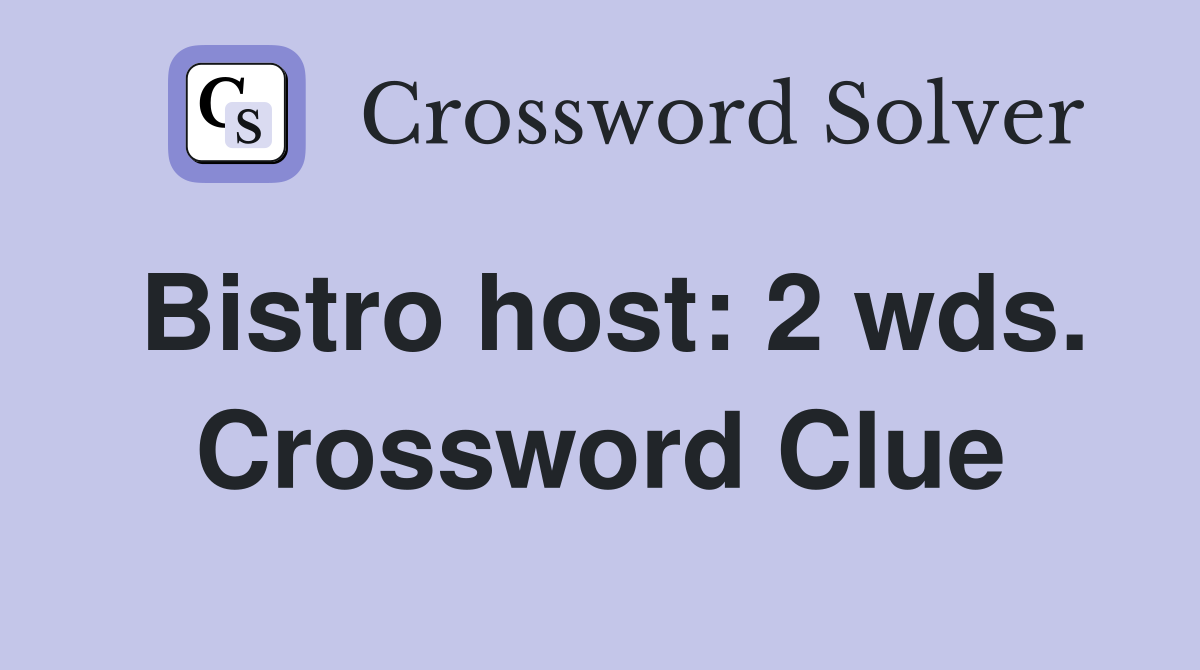 Bistro host: 2 wds. Crossword Clue