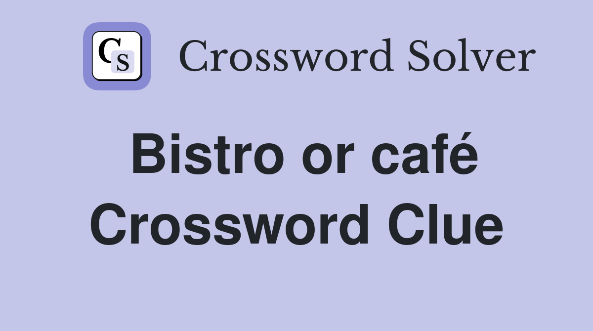 Bistro or café Crossword Clue