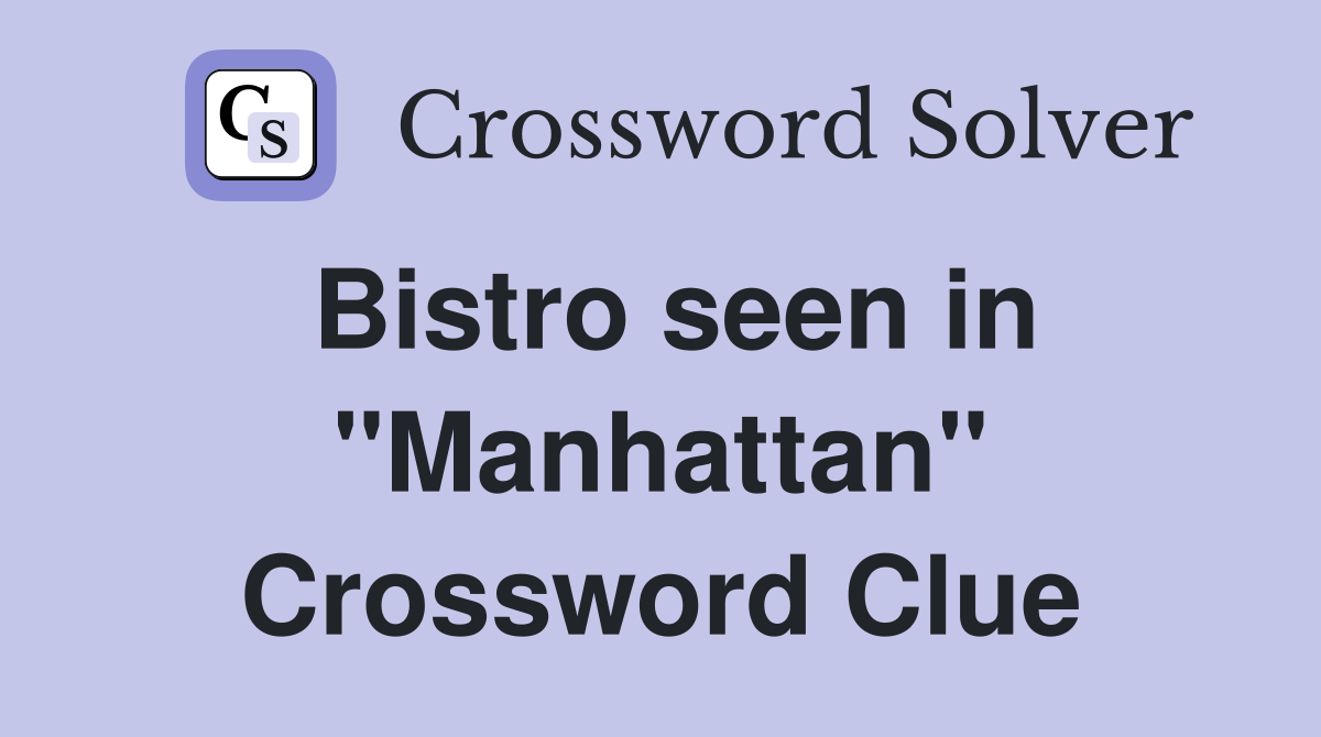 Bistro seen in "Manhattan" Crossword Clue
