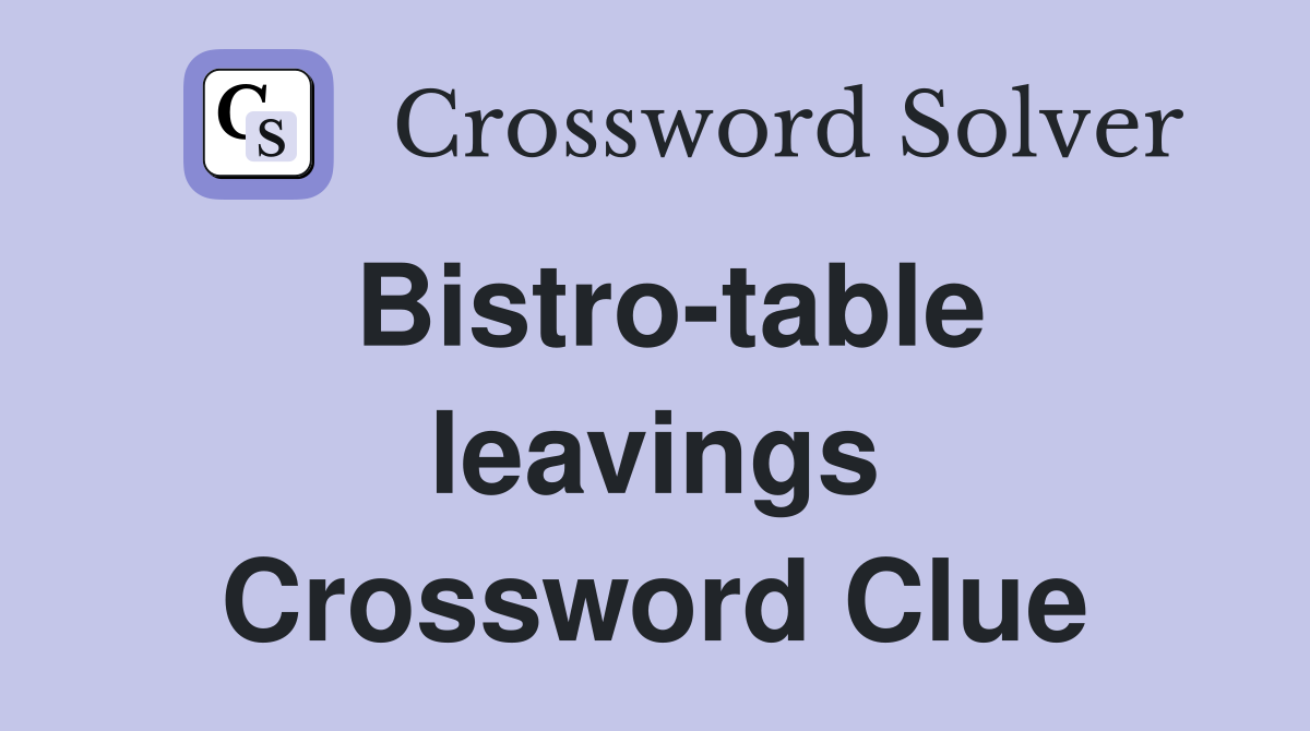 Bistro-table leavings Crossword Clue