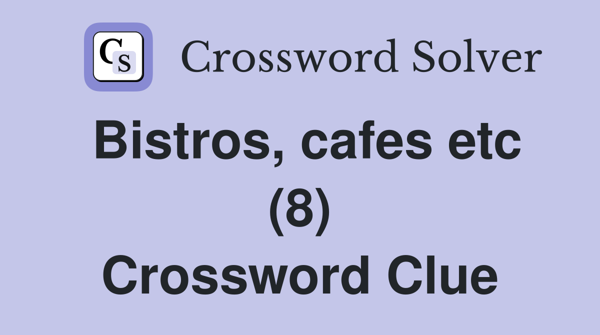 Bistros, cafes etc (8) Crossword Clue