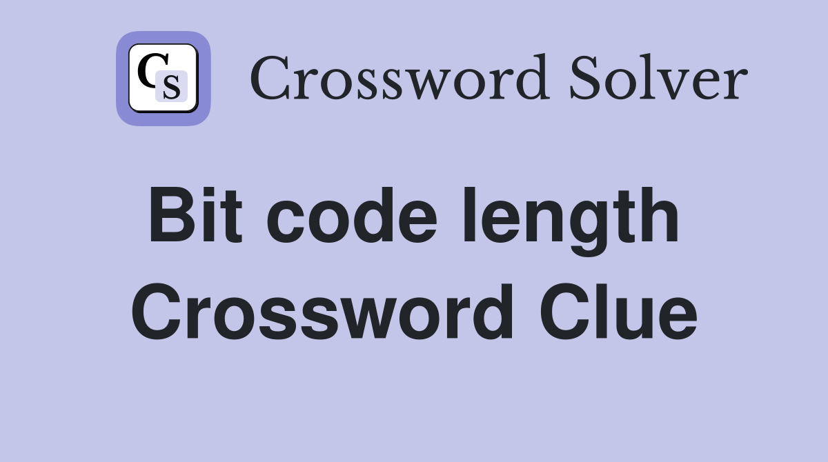 Bit code length  Crossword Clue