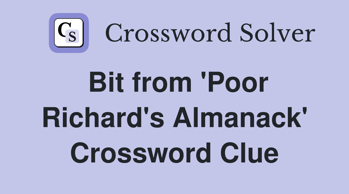 Bit from 'Poor Richard's Almanack' Crossword Clue
