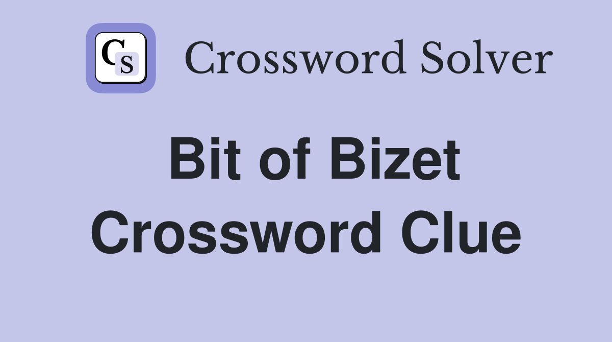 Bit of Bizet Crossword Clue