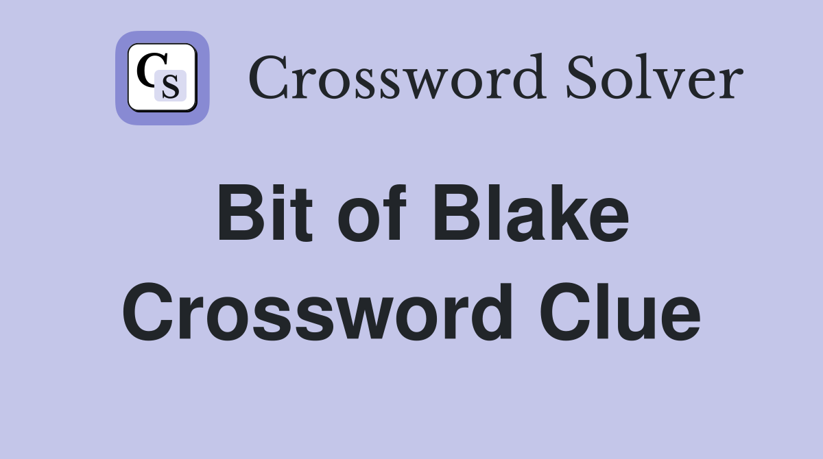 Bit of Blake Crossword Clue
