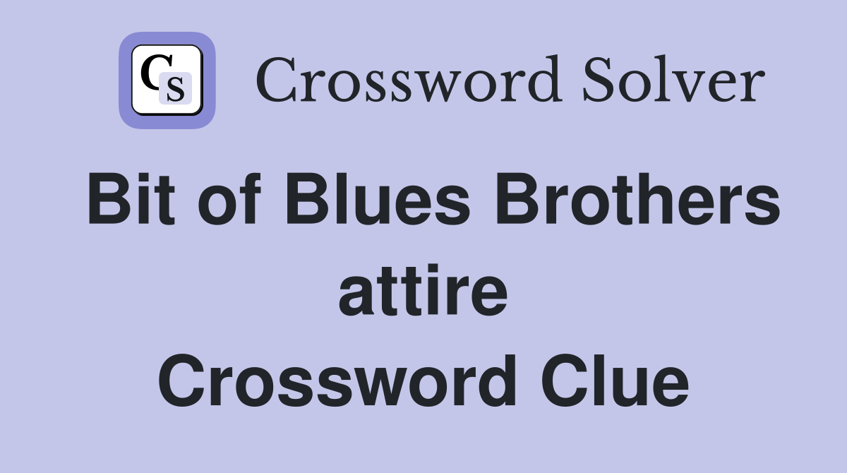 Bit of Blues Brothers attire Crossword Clue