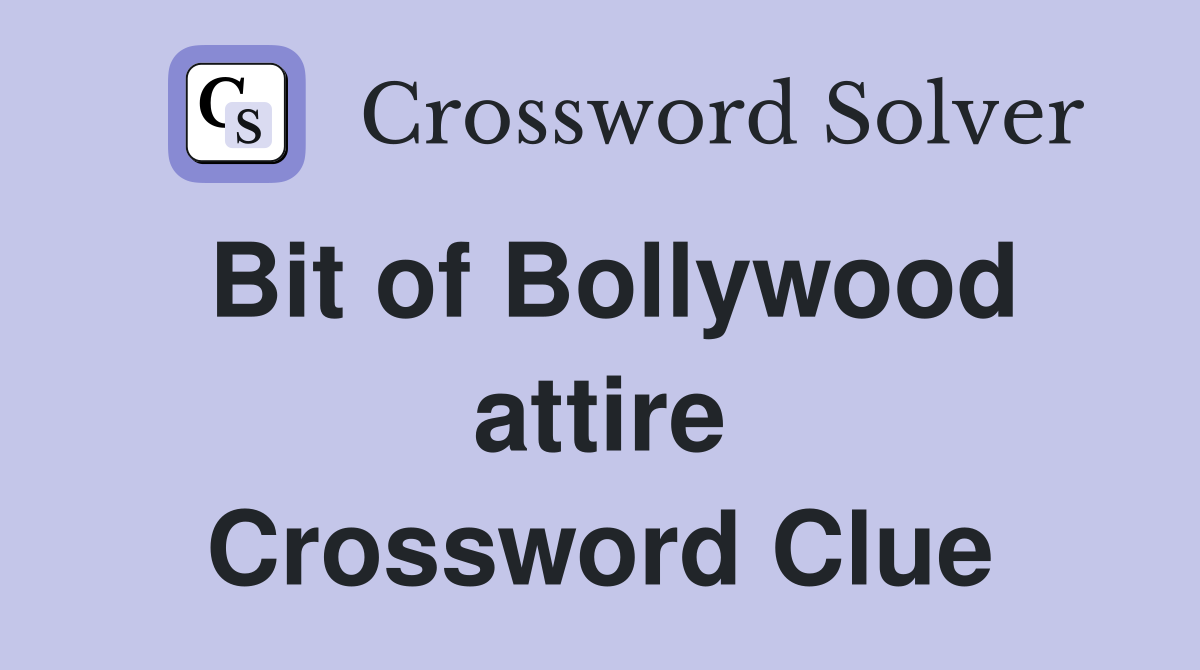 Bit of Bollywood attire Crossword Clue