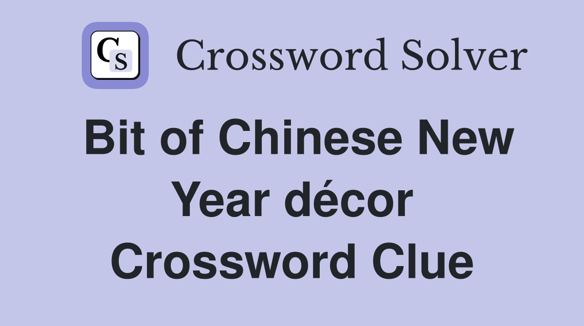 Bit of Chinese New Year décor Crossword Clue