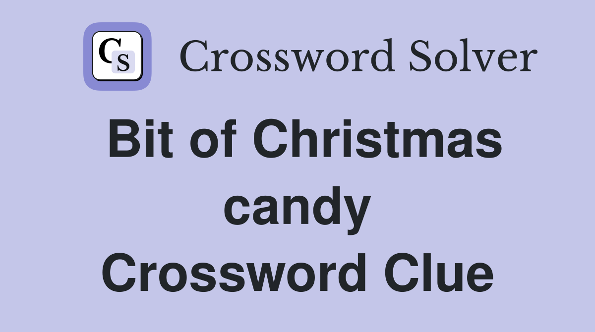 Bit of Christmas candy Crossword Clue
