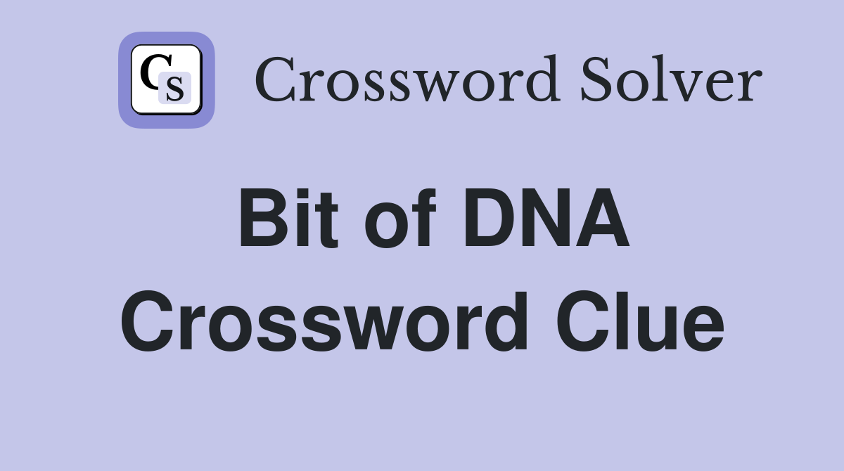 Bit of DNA Crossword Clue