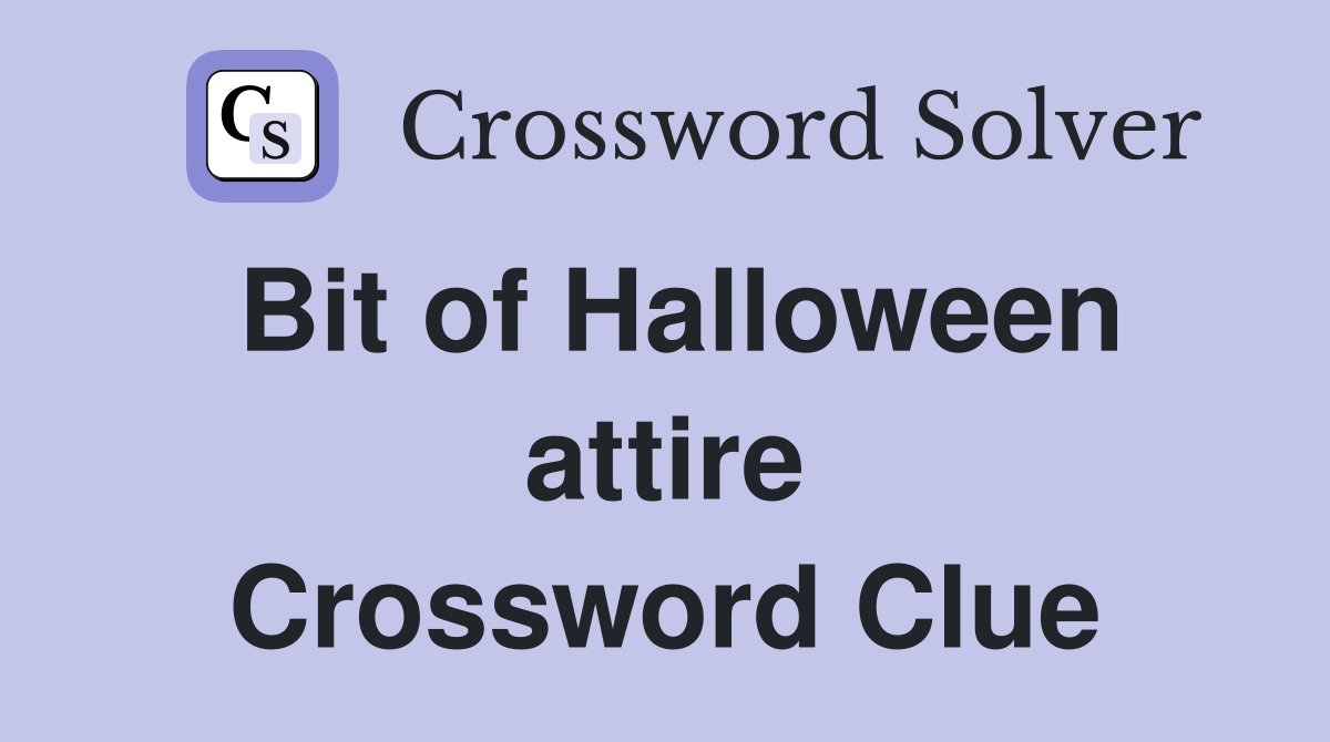 Bit of Halloween attire Crossword Clue