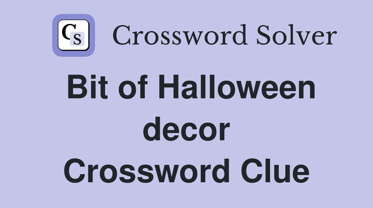 Bit of Halloween decor Crossword Clue