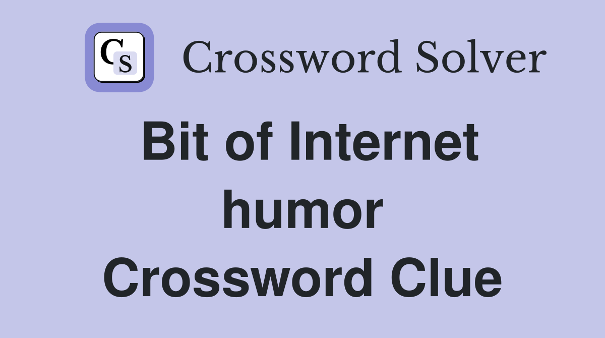Bit of Internet humor Crossword Clue