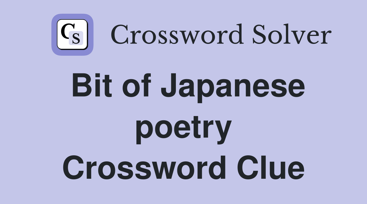 Bit of Japanese poetry Crossword Clue