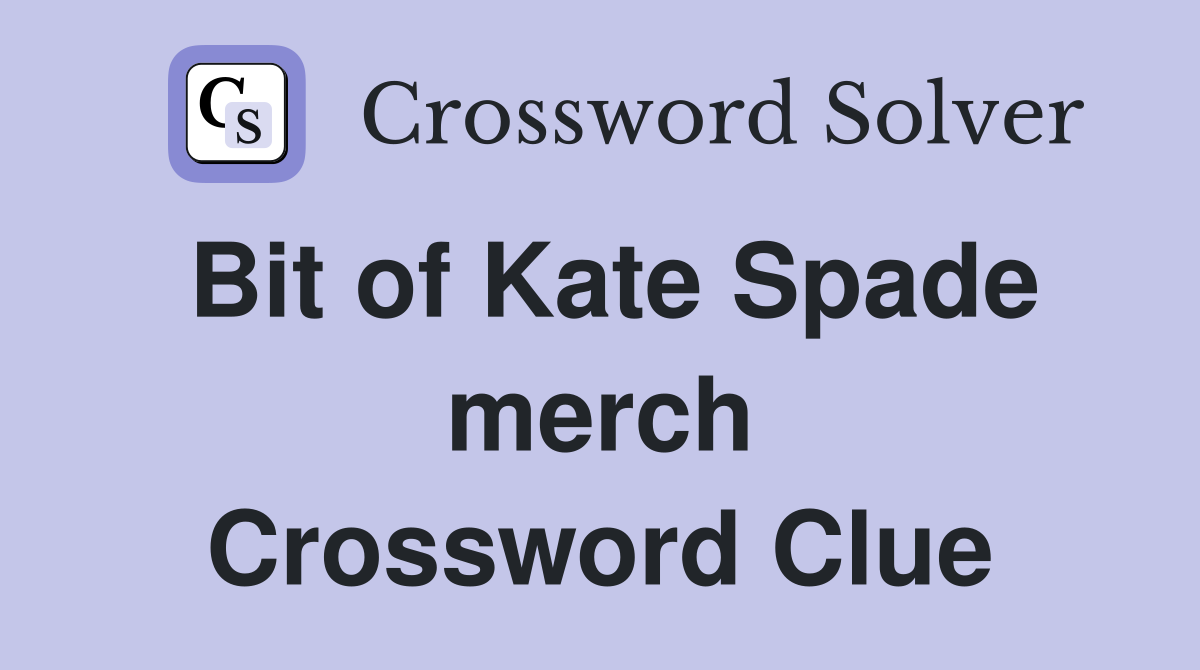 Bit of Kate Spade merch Crossword Clue