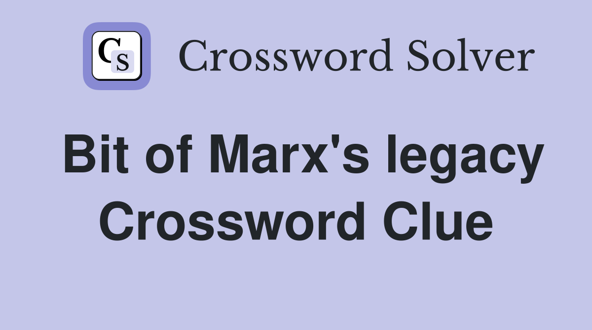 Bit of Marx's legacy Crossword Clue