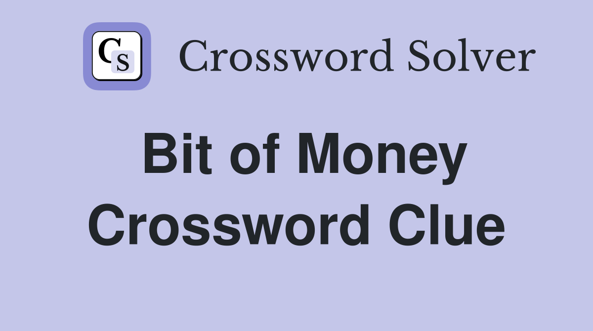 Bit of Money Crossword Clue