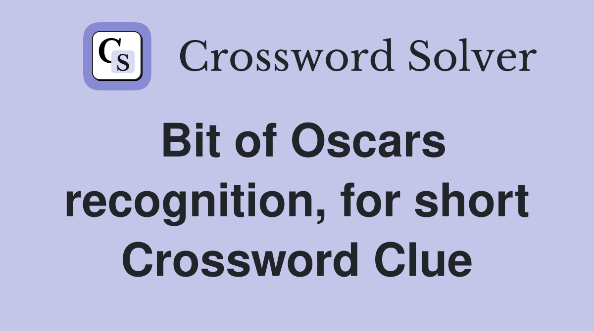 Bit of Oscars recognition, for short Crossword Clue