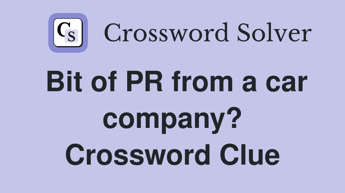 Bit of PR from a car company? Crossword Clue