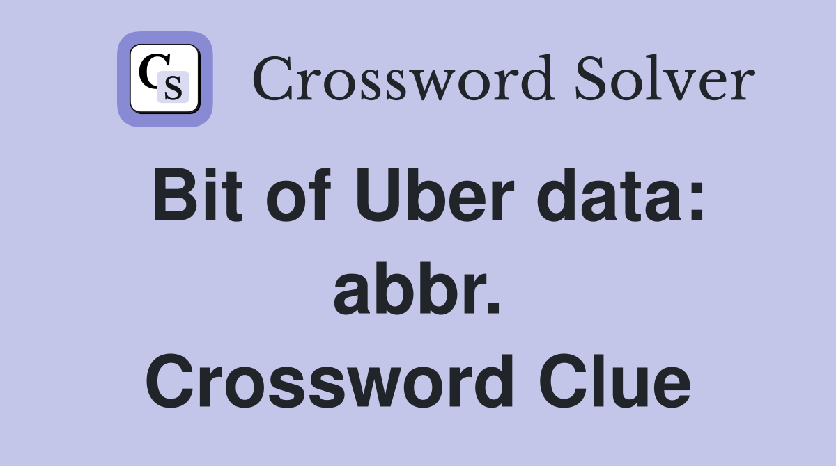 Bit of Uber data: abbr. Crossword Clue