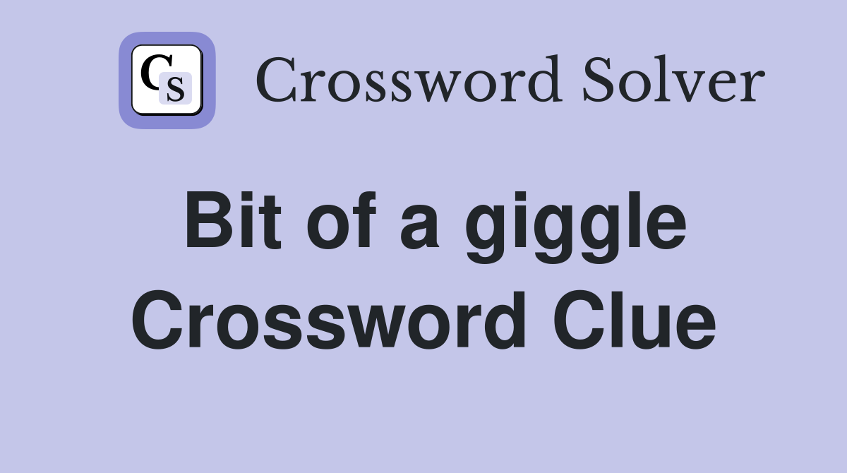 Bit of a giggle Crossword Clue