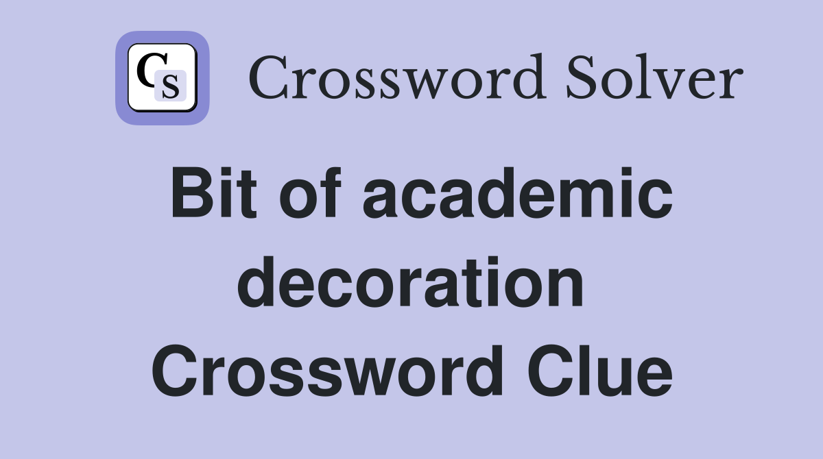 Bit of academic decoration Crossword Clue