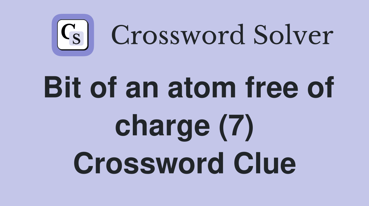 Bit of an atom free of charge (7) Crossword Clue
