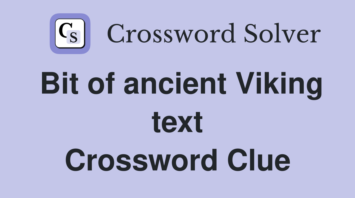 Bit of ancient Viking text Crossword Clue