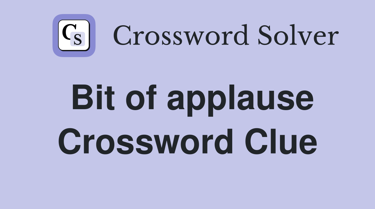 Bit of applause Crossword Clue