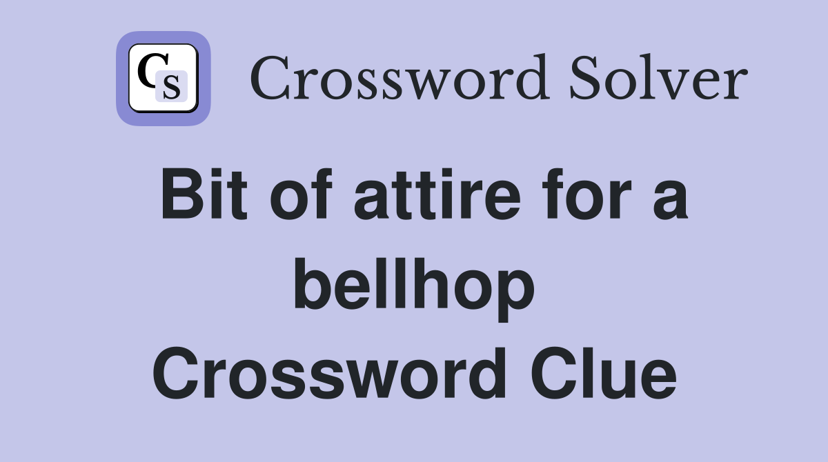 Bit of attire for a bellhop Crossword Clue