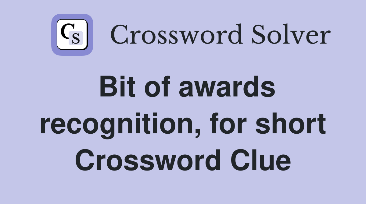 Bit of awards recognition, for short Crossword Clue