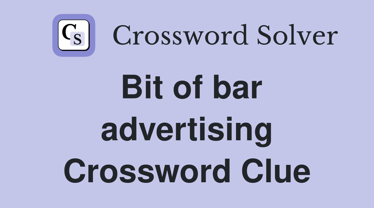 Bit of bar advertising Crossword Clue