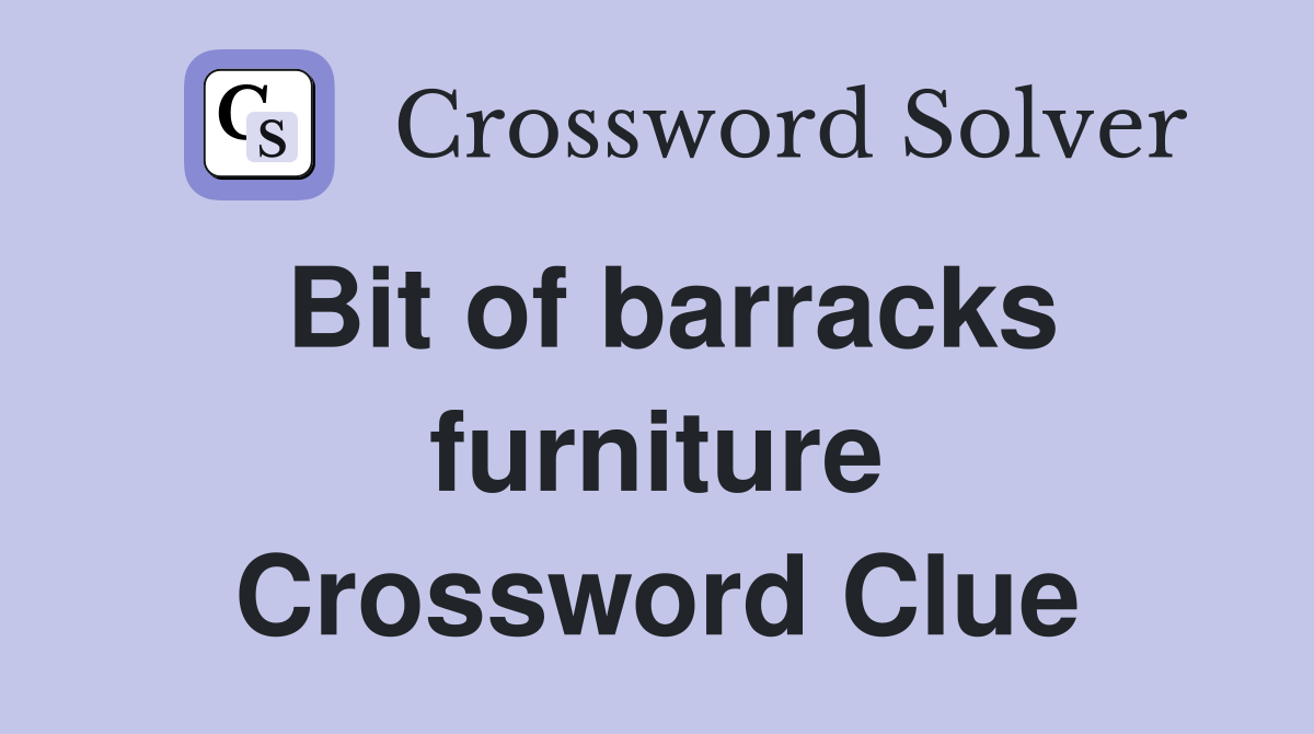 Bit of barracks furniture Crossword Clue