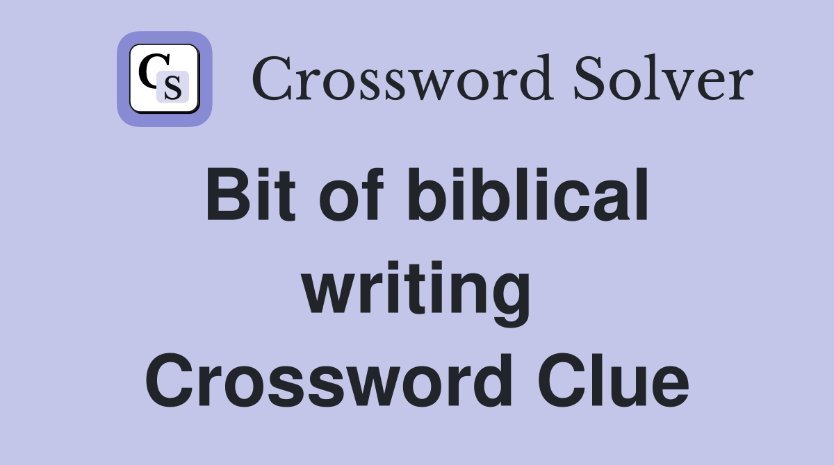 Bit of biblical writing Crossword Clue