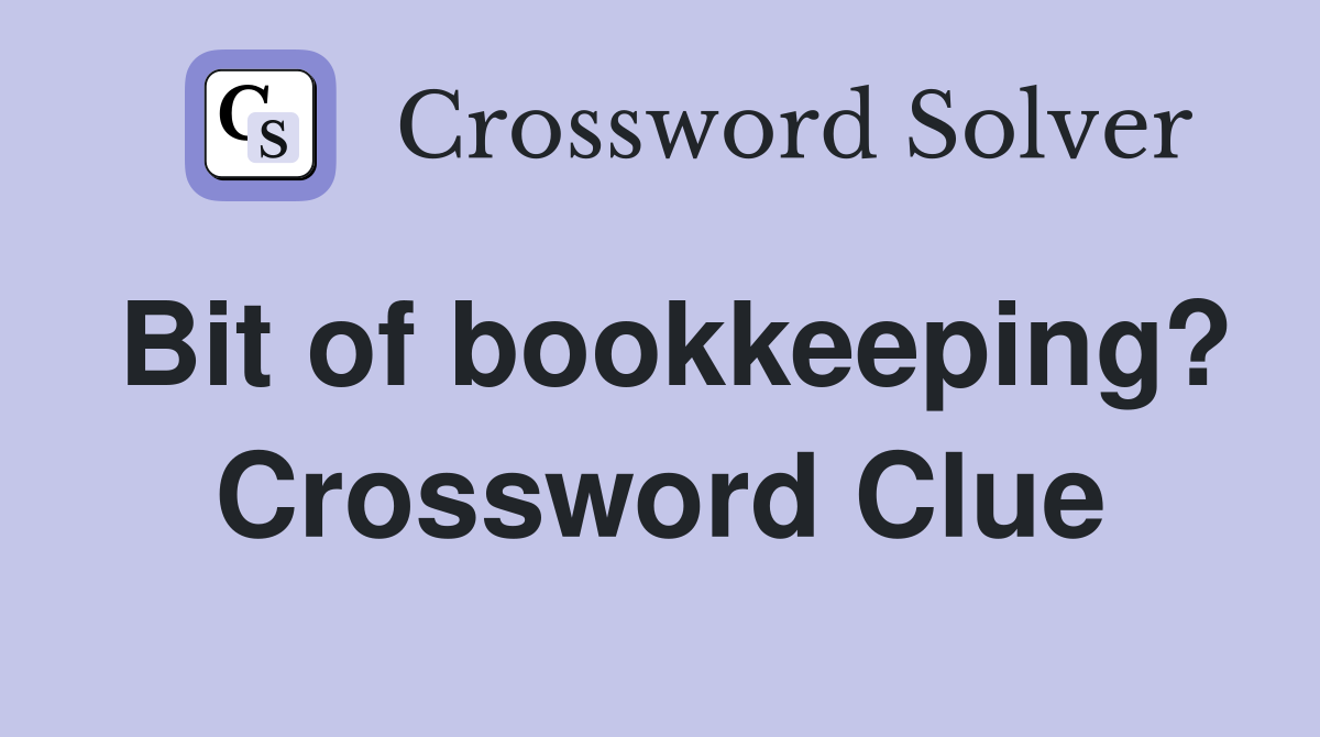 Bit of bookkeeping? Crossword Clue