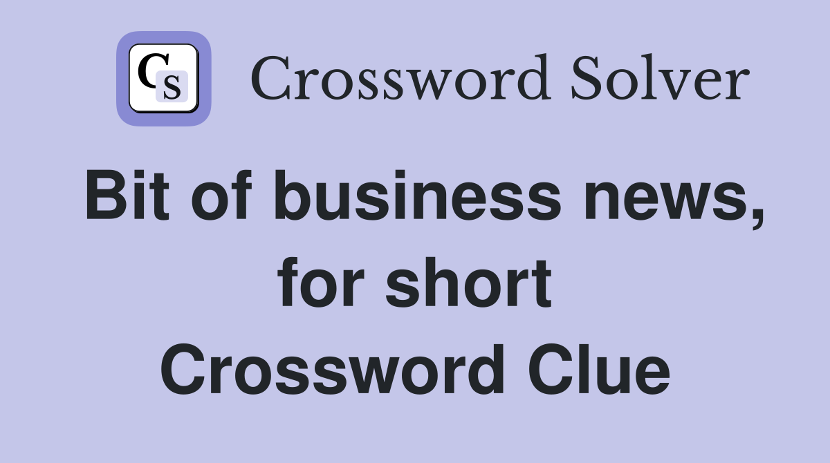 Bit of business news, for short Crossword Clue