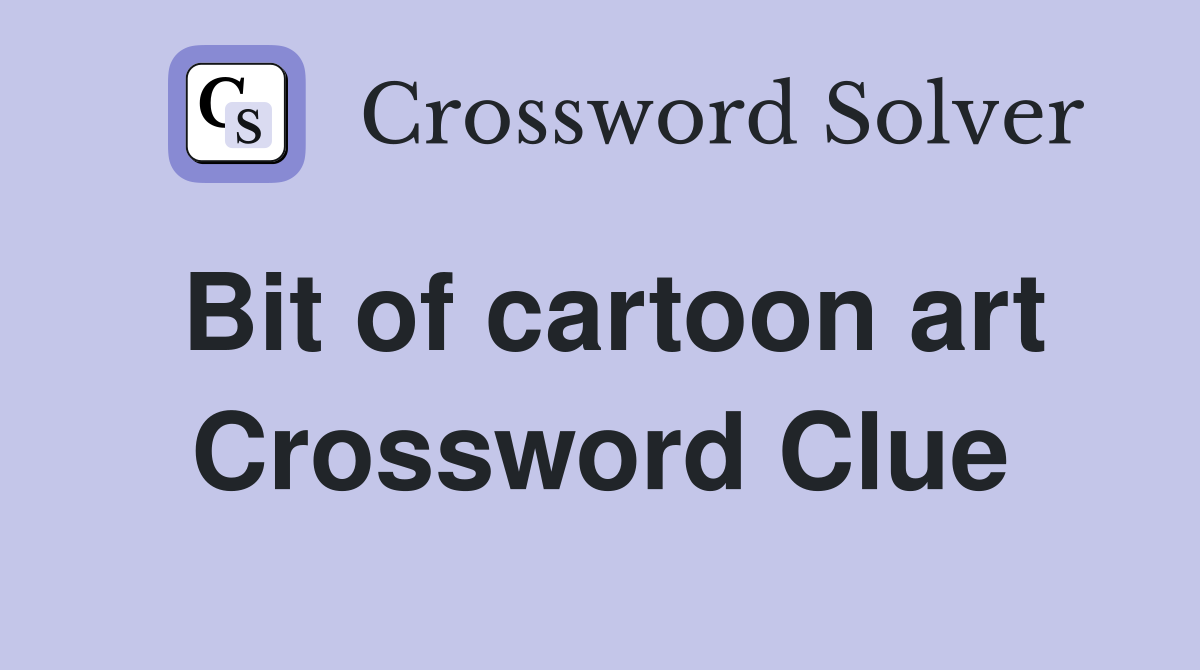 Bit of cartoon art Crossword Clue